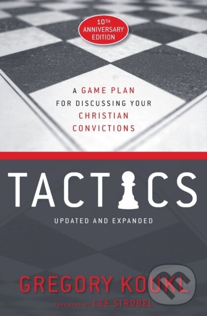 Levně Tactics, 10th Anniversary Edition (A Game Plan for Discussing Your Christian Convictions) - kniha z kategorie Filozofia