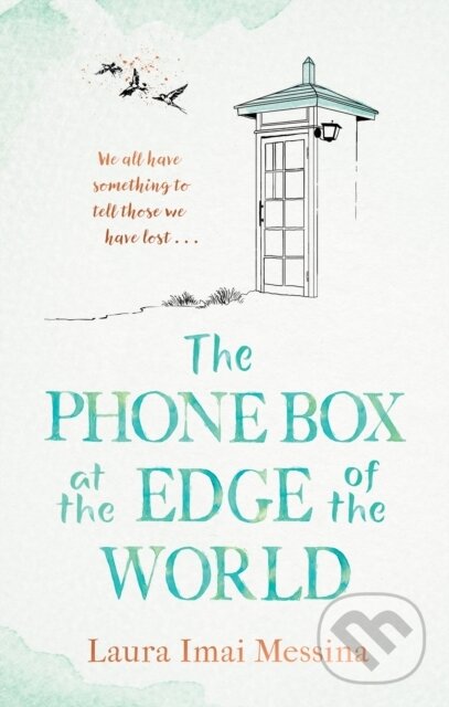 Levně The Phone Box at the Edge of the World (The moving, unforgettable, Japanese-set international bestseller - inspired by true events) - kniha z…