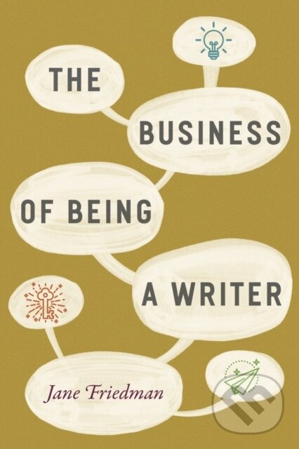 Levně The Business of Being a Writer - Jane Friedman - kniha z kategorie Priemysel, stavebníctvo a strojárstvo