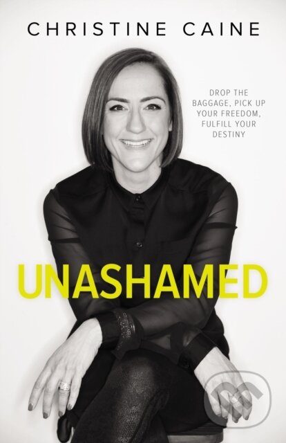 Levně Unashamed (Drop the Baggage, Pick up Your Freedom, Fulfill Your Destiny) - kniha z kategorie Náboženstvo a ezoterika