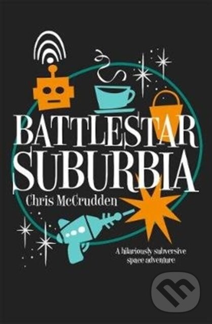 Levně Battlestar Suburbia - Chris Mccrudden - kniha z kategorie Spoločenská beletria