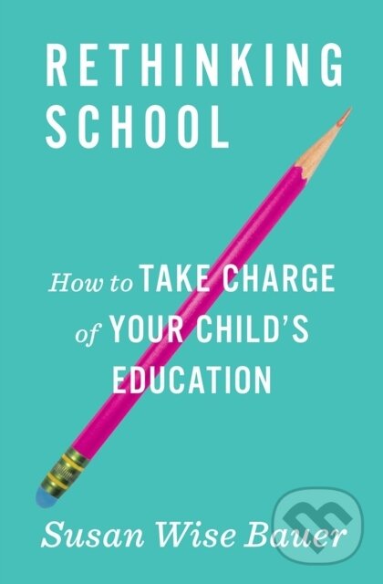 Kniha: Rethinking School (Susan Wise Bauer). WW Norton & Co, 2018