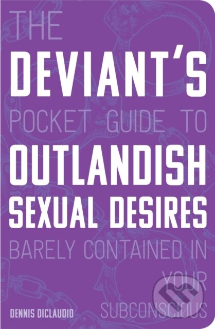 Levně The Deviant's Pocket Guide to the Outlandish Sexual Desires Barely Contained in Your Subconscious - kniha z kategorie Zdravie a životný štýl