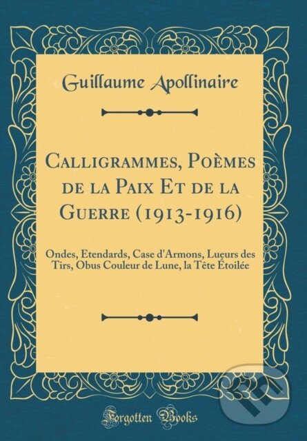 Levně Calligrammes Pomes De La Paix Et De La G - Guillaume Apollinaire - kniha z kategorie Poézia