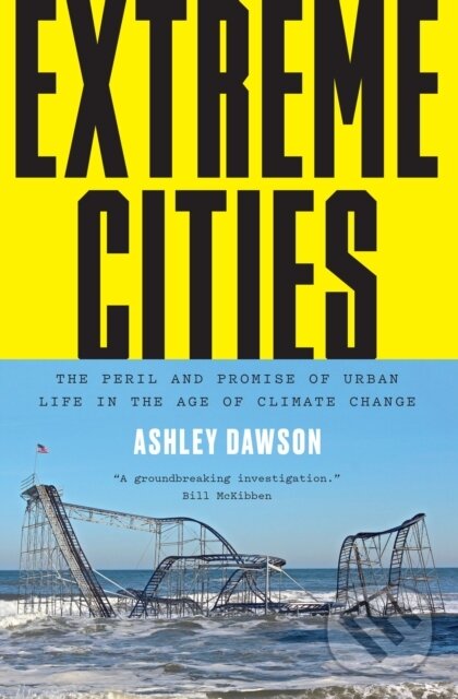 Levně Extreme Cities (The Peril and Promise of Urban Life in the Age of Climate Change) - kniha z kategorie Sociológia
