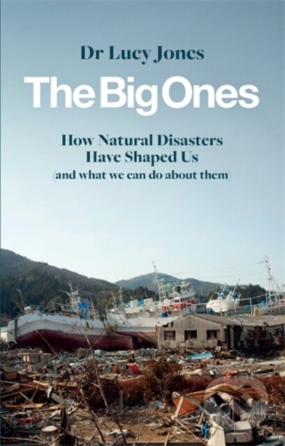 Levně The Big Ones (How Natural Disasters Have Shaped Us (And What We Can Do About Them)) - kniha z kategorie Geológia