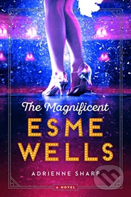 Levně The Magnificent Esme Wells - Adrienne Sharp - kniha z kategorie Beletria