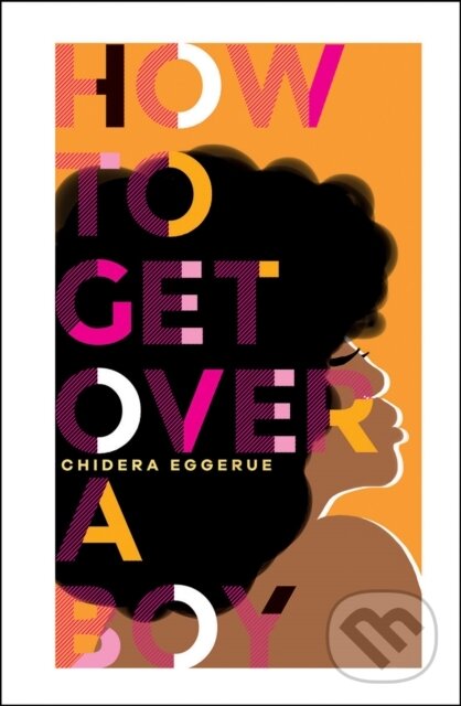 Levně How To Get Over A Boy - Chidera Eggerue - kniha z kategorie Škola fotografie