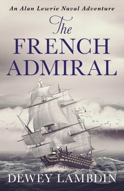 Levně The French Admiral - Dewey Lambdin - kniha z kategorie Spoločenská beletria
