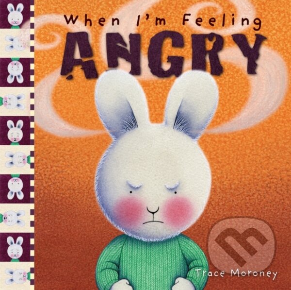 Kniha: When I'm Feeling Angry (Trace Moroney). , 2018