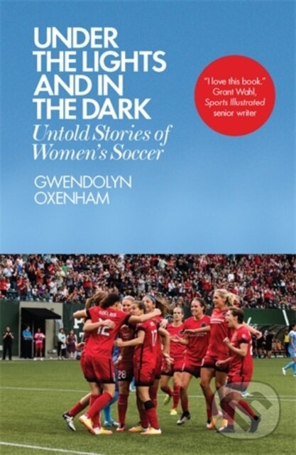 Levně Under the Lights and In the Dark (Untold Stories of Women’s Soccer) - kniha z kategorie Kolektívne športy