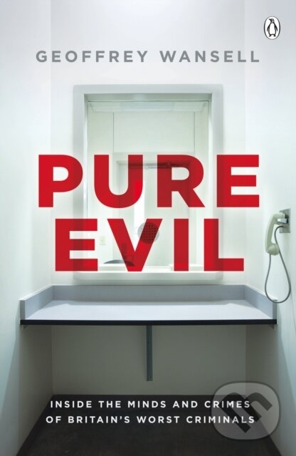 Levně Pure Evil (Inside the Minds and Crimes of Britain’s Worst Criminals) - kniha z kategorie Humanitné a spoločenské vedy