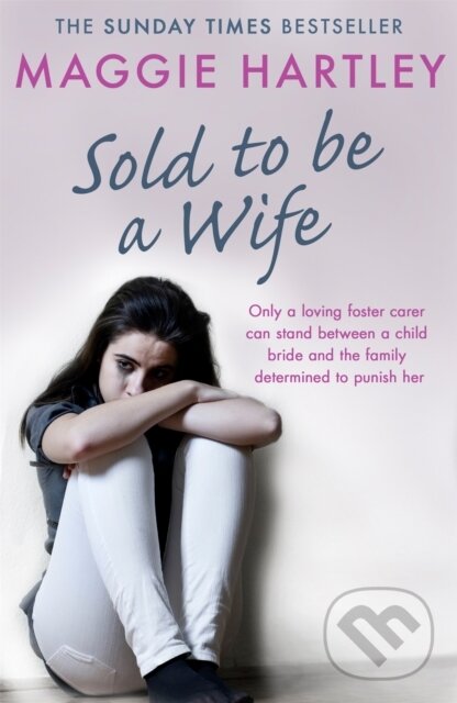 Levně Sold To Be A Wife (Only a determined foster carer can stop a terrified girl from becoming a child bride) - kniha z kategorie Životopisy