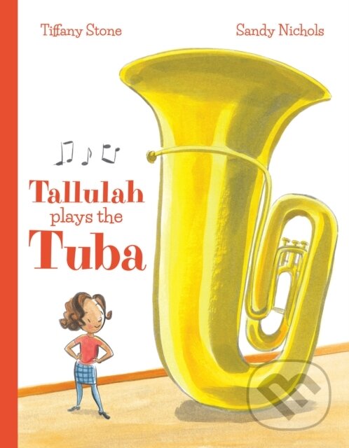 Levně Tallulah Plays the Tuba - Tiffany Stone - kniha z kategorie Pre deti a mládež