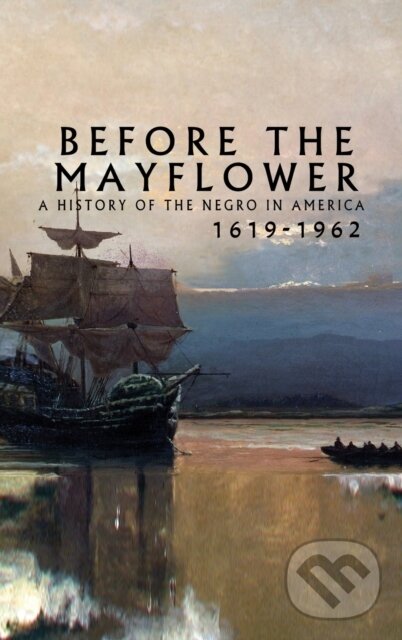 Levně Before the Mayflower (A History of the Negro in America, 1619-1962) - kniha z kategorie Odborné a náučné