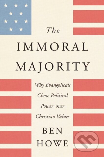 Levně The Immoral Majority (Why Evangelicals Chose Political Power Over Christian Values) - kniha z kategorie Náboženstvo a ezoterika