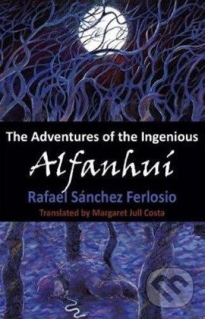 Levně A The Adventures of the Ingenious Alfanhui - Rafael Sanchez Ferlosio - kniha z kategorie Spoločenská beletria