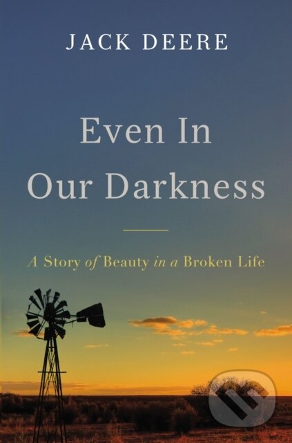 Levně Even in Our Darkness (A Story of Beauty in a Broken Life) - kniha z kategorie Životopisy