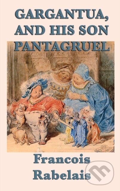 Levně Gargantua, and His Son Pantagruel - Francois Rabelais - kniha z kategorie Beletria