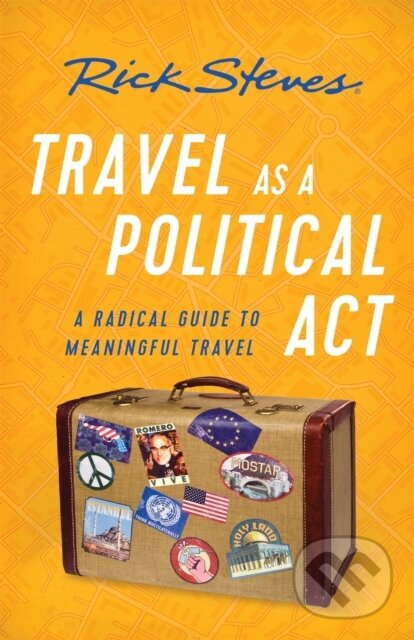 Kniha: Travel as a Political Act (Third Edition) (Rick Steves). Rick Steves, 2018