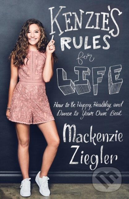 Kniha: Kenzie's Rules For Life (Mackenzie Ziegler). Simon & Schuster, 2018