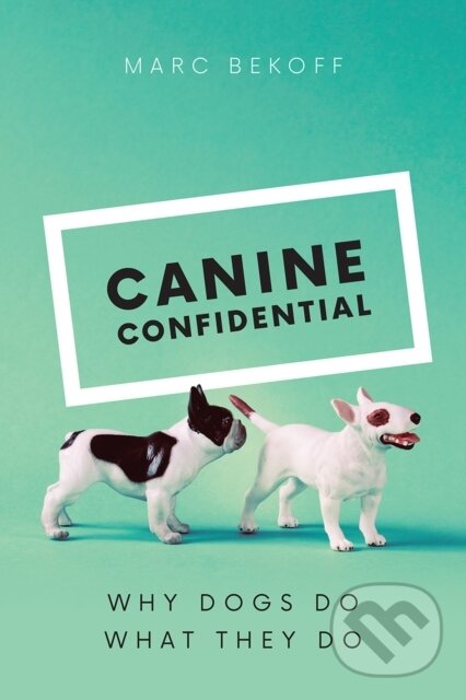 Levně Canine Confidential (Why Dogs Do What They Do) - Marc Bekoff - kniha z kategorie Zdravie a životný štýl
