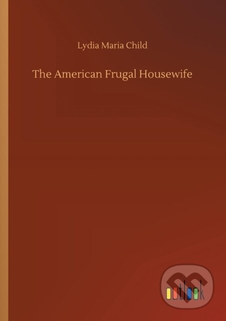 Levně The American Frugal Housewife - Lydia Maria Child - kniha z kategorie Spoločenská beletria