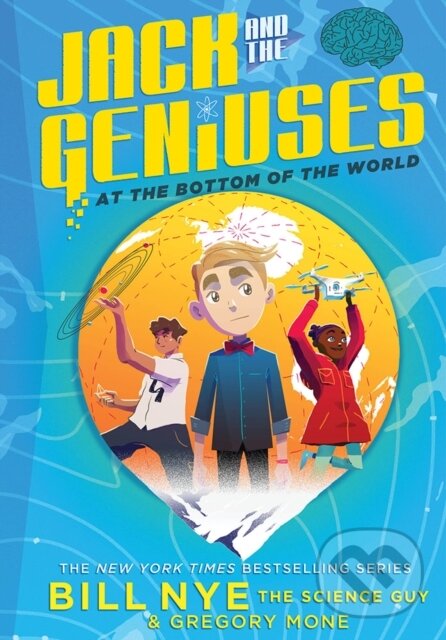 Levně Jack and the Geniuses: At the Bottom of the World - Bill Nye, Gregory Mone - kniha z kategorie Pre deti a mládež