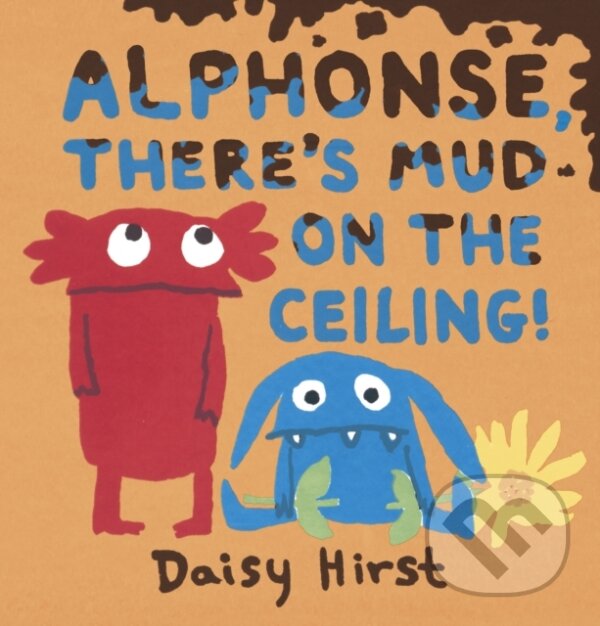 Levně Alphonse, There's Mud on the Ceiling! - Daisy Hirst - kniha z kategorie Beletria