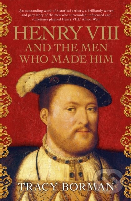 Levně Henry VIII and the Men Who Made Him…