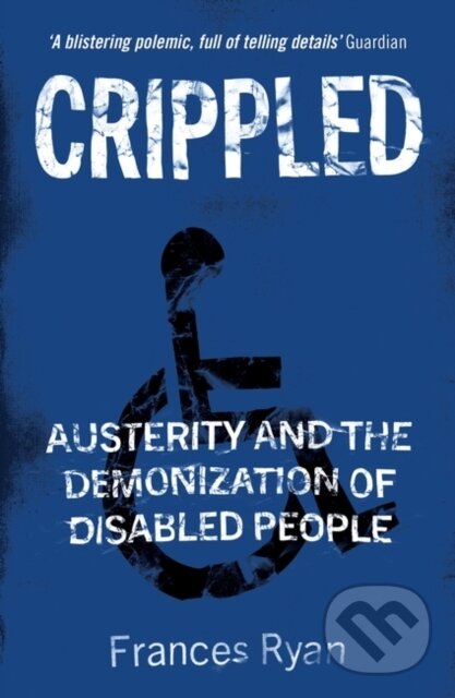 Levně Crippled (Austerity and the Demonization of Disabled People) - kniha z kategorie Politológia a politika
