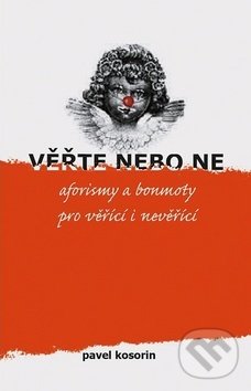 Levně Věřte nebo ne (aforismy a bonmoty pro věřící i nevěřící) - kniha z kategorie Aforizmy