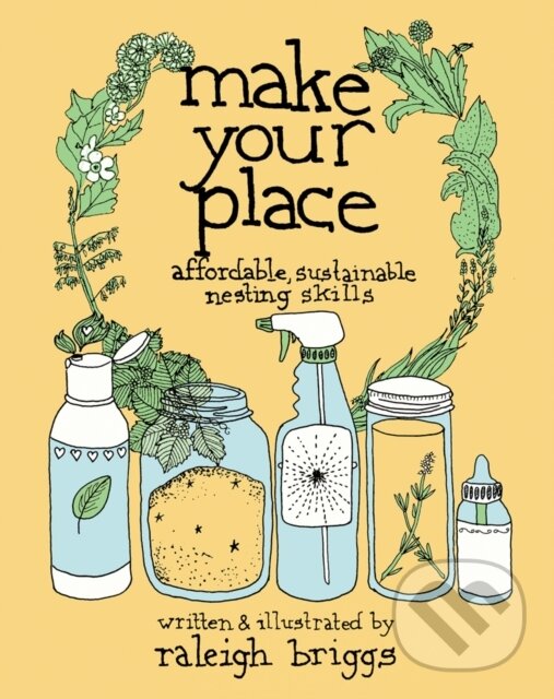 Kniha: Make Your Place (Raleigh Briggs). Microcosm Publishing, 2018