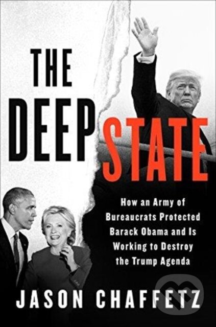 Levně The Deep State (How an Army of Bureaucrats Protected Barack Obama and Is Working to Destroy the Trump Agenda) - kniha z kategorie Humanitné a…