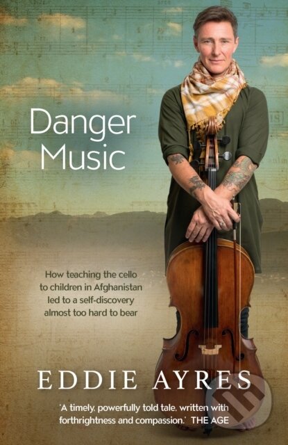Danger Music (How teaching the cello to children in Afghanistan led to a self-discovery almost too hard to bear) - kniha z kategorie Umenie, dizajn a…