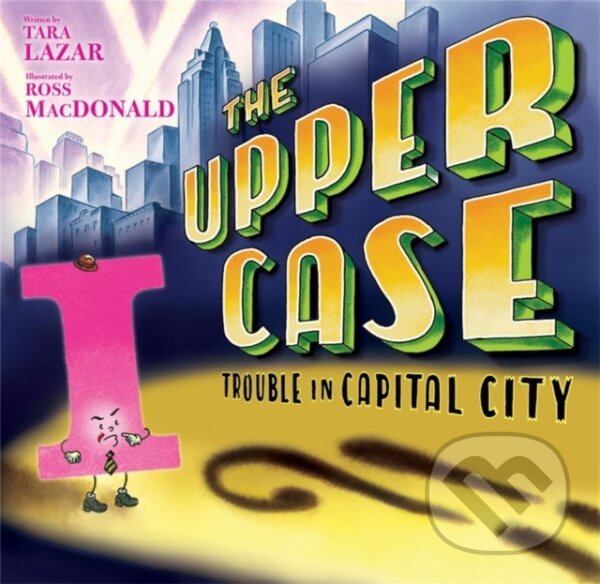 Levně Upper Case, The: Trouble In Capital City - Tara Lazar - kniha z kategorie Beletria