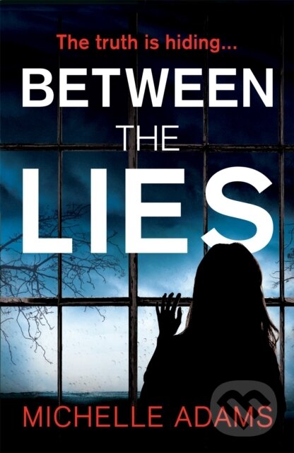 Levně Between the Lies (a totally gripping psychological thriller with the most shocking twists) - kniha z kategorie Thrillery