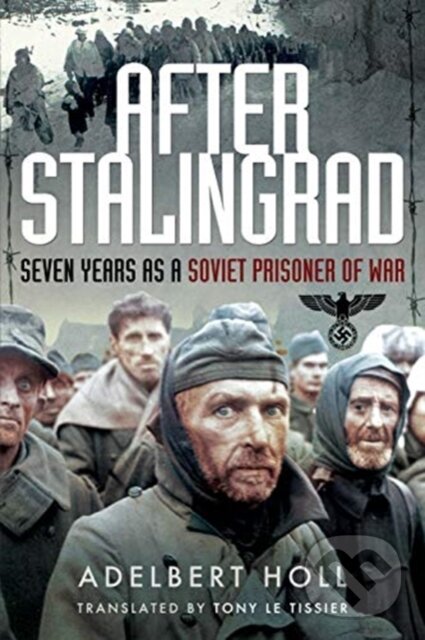 Levně After Stalingrad (Seven Years as a Soviet Prisoner of War) - kniha z kategorie História