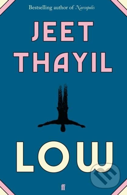 Kniha: Low (Jeet Thayil). Faber and Faber, 2020