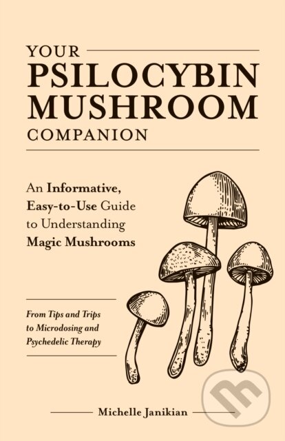 Levně Your Psilocybin Mushroom Companion…