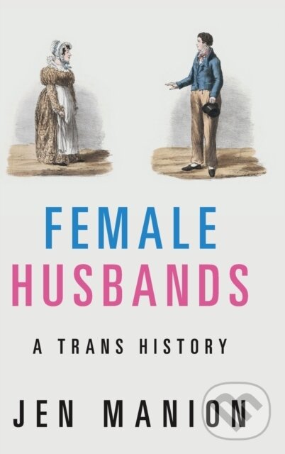Levně Female Husbands (A Trans History) - Jen Manion - kniha z kategorie Sociológia