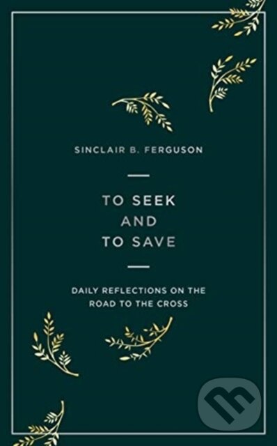 Kniha: To Seek and to Save (Sinclair B. Ferguson). , 2020