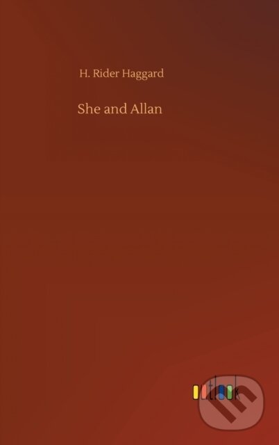 Levně She and Allan - Sir H Rider Haggard - kniha z kategorie Spoločenská beletria