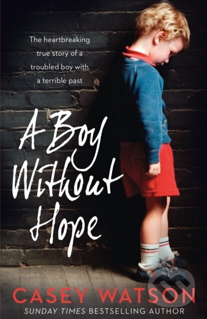 Levně A Boy Without Hope - Casey Watson - kniha z kategorie Reportáže a publicistika