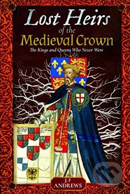 Levně Lost Heirs of the Medieval Crown (The Kings and Queens Who Never Were) - kniha z kategorie História
