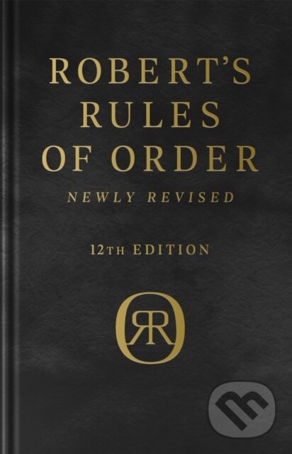 Levně Robert's Rules of Order Newly Revised, Deluxe 12th edition - kniha z kategorie Biznis a manažment