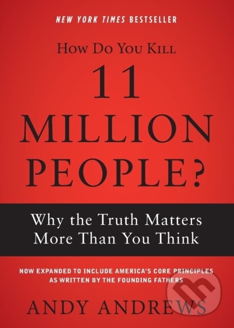 Levně How Do You Kill 11 Million People? (Why the Truth Matters More Than You Think) - kniha z kategorie Škola fotografie