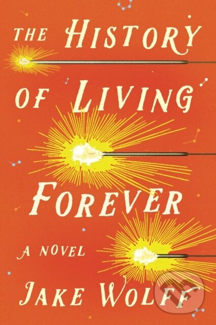 Levně The History of Living Forever - Jake Wolff - kniha z kategorie Spoločenská beletria
