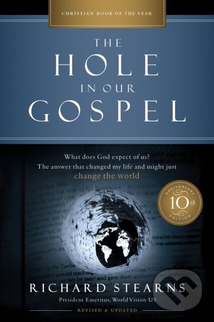 Levně The Hole in Our Gospel 10th Anniversary Edition (What Does God Expect of Us? The Answer That Changed My Life and Might Just Change the World) - kniha…