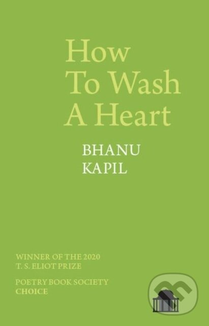 Kniha: How To Wash A Heart (Bhanu Kapil). , 2020